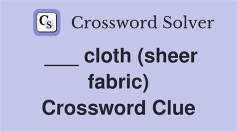 Term for both a sheer fabric and a type of cake crossword clue.
